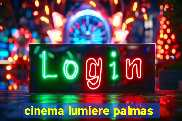 cinema lumiere palmas